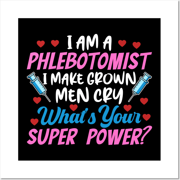 I Am A Phlebotomist Wall Art by MzumO